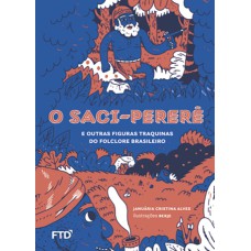 O Saci Pererê e outras figuras traquinas do folclore brasileiro