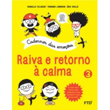 Cadernos das Emoções: Raiva e retorno à calma - Vol. 3