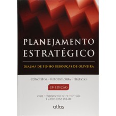 Planejamento Estratégico: Conceitos, Metodologia E Práticas