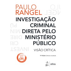 Investigação Criminal Direta Ministério Público - Visão Crítica