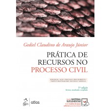 Prática de Recursos no Processo Civil - Jurisdição/ Ação/ Processo e Procedimento/ Partes e Procuradores/ Recursos/ Modelos