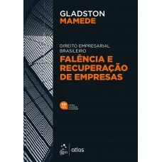 Direito Empresarial Brasileiro - Falência e Recuperação de Empresas