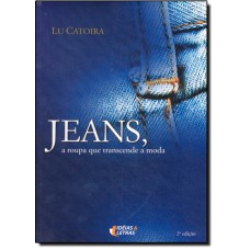 Jeans, A Roupa Que Transcende A Moda