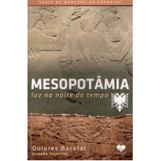 Mesopotâmia - Luz na noite do tempo