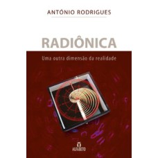 Radiônica: Uma outra dimensão da realidade