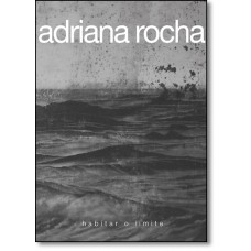 Adriana Rocha: Habitar o Limite