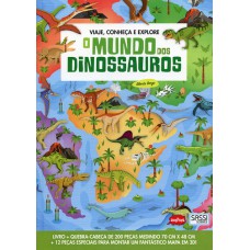 O mundo dos dinossauros : Viaje, conheça e explore