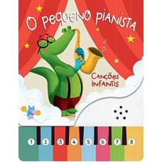 O pequeno pianista : Canções infantis