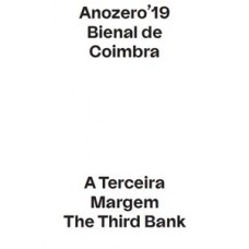 Anozero''''19 Bienal de Coimbra - A terceira margem/The third bank