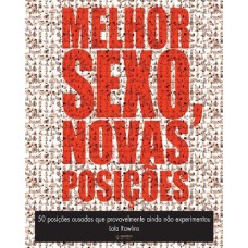 Melhor sexo, novas posições - 50 Posições ousadas que provavelmente ainda não experimentou