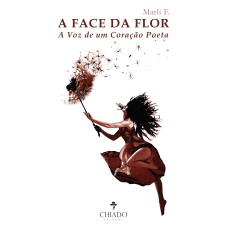 A Face da Flor - A Voz de Um Coração Poeta
