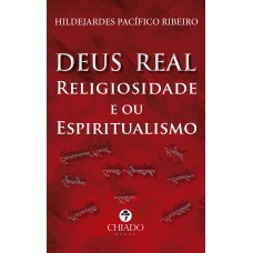 DEUS REAL Religiosidade e ou Espiritualismo