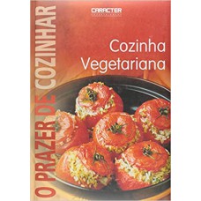 Prazer De Cozinhar, O - Cozinha Vegetariana