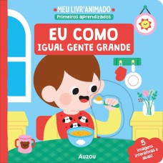 Meu livro animado: Eu Como igual gente grande